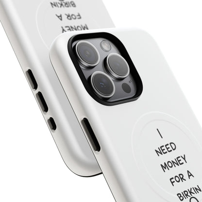 I Need Money For A Birkin (Magsafe)