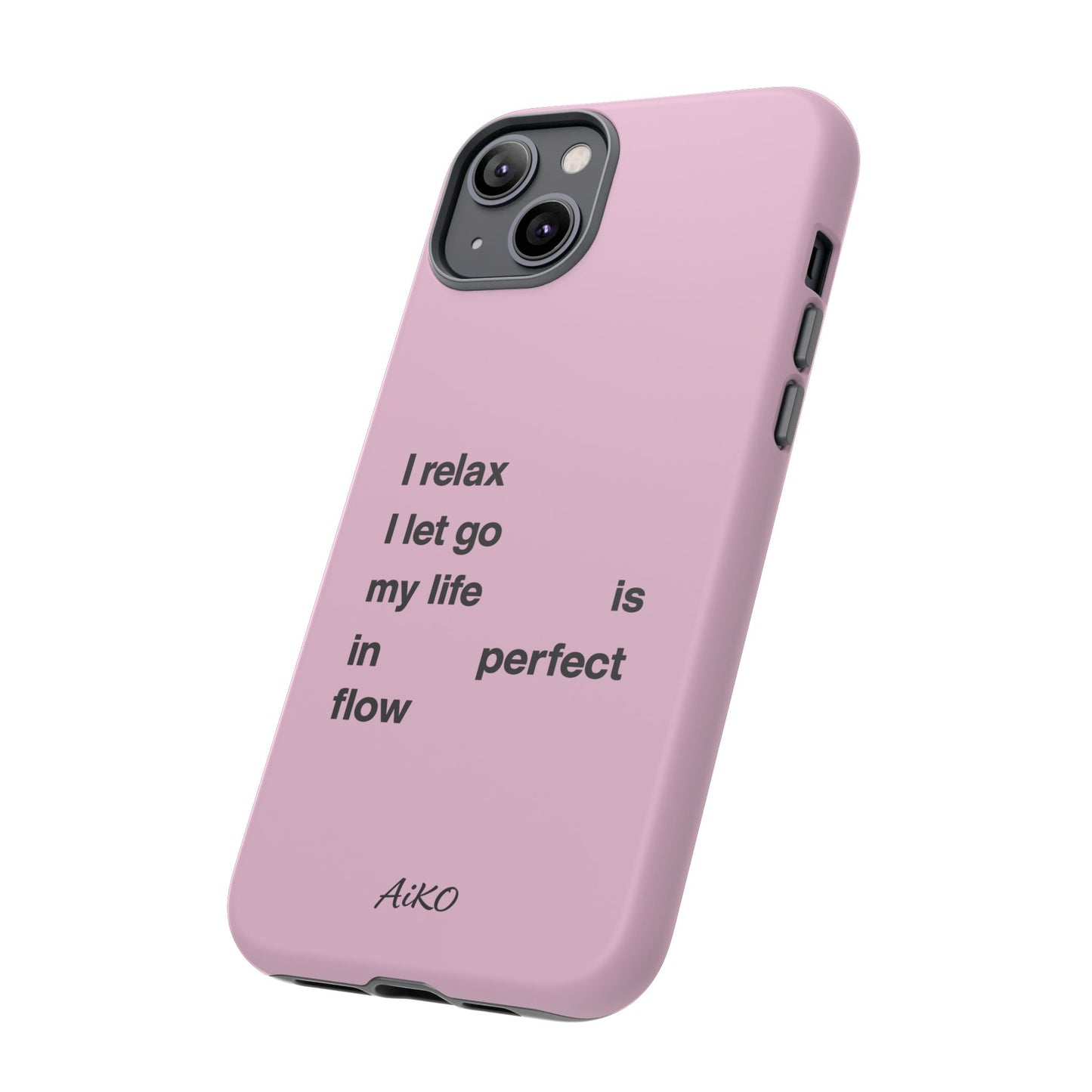 "I relax; I let go; my life is in perfect flow"