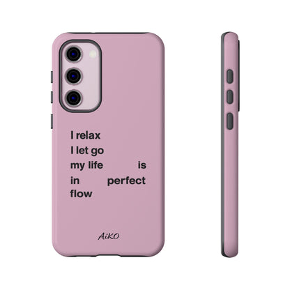 "I relax; I let go; my life is in perfect flow"