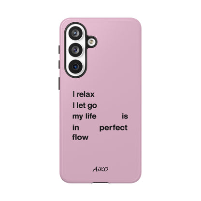 "I relax; I let go; my life is in perfect flow"