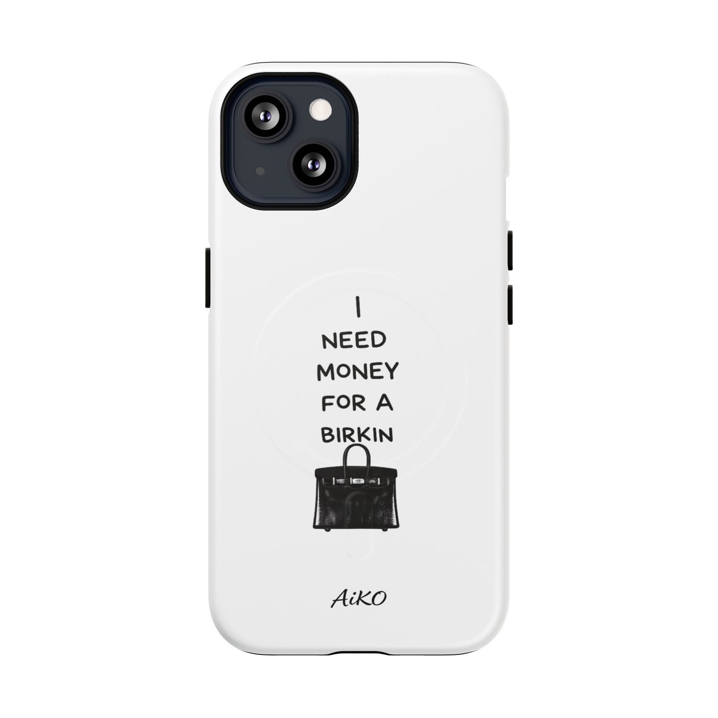 I Need Money For A Birkin (Magsafe)