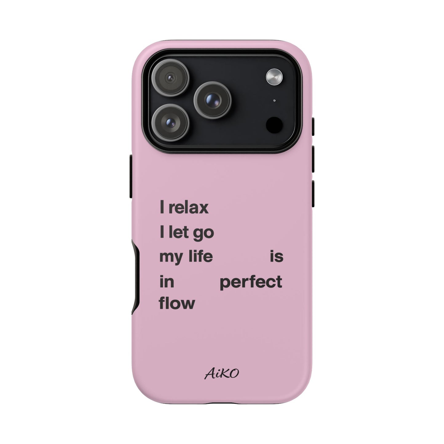 "I relax; I let go; my life is in perfect flow"