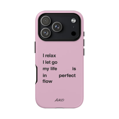 "I relax; I let go; my life is in perfect flow"