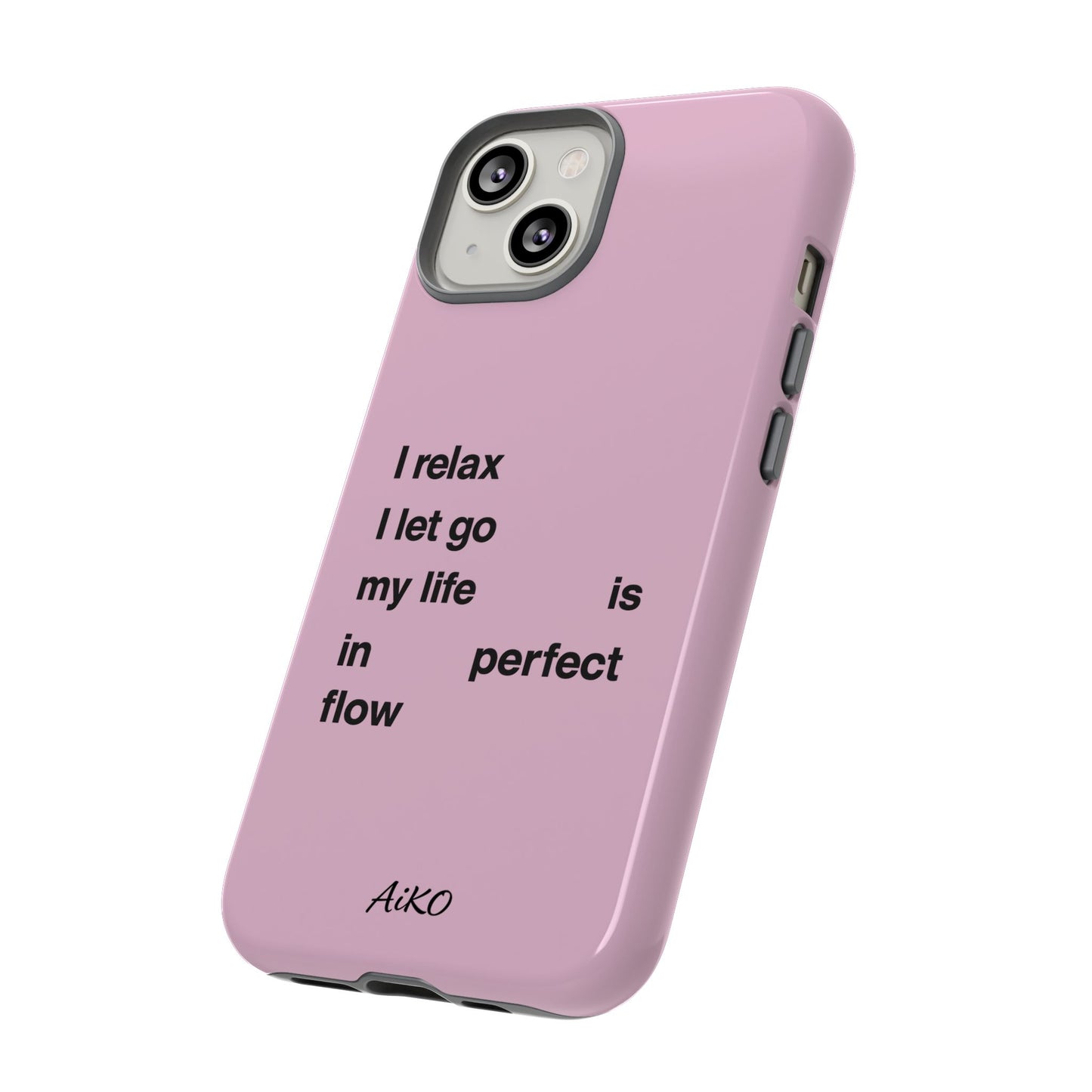 "I relax; I let go; my life is in perfect flow"