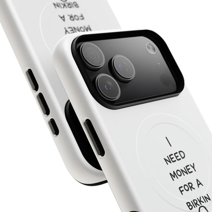 I Need Money For A Birkin (Magsafe)