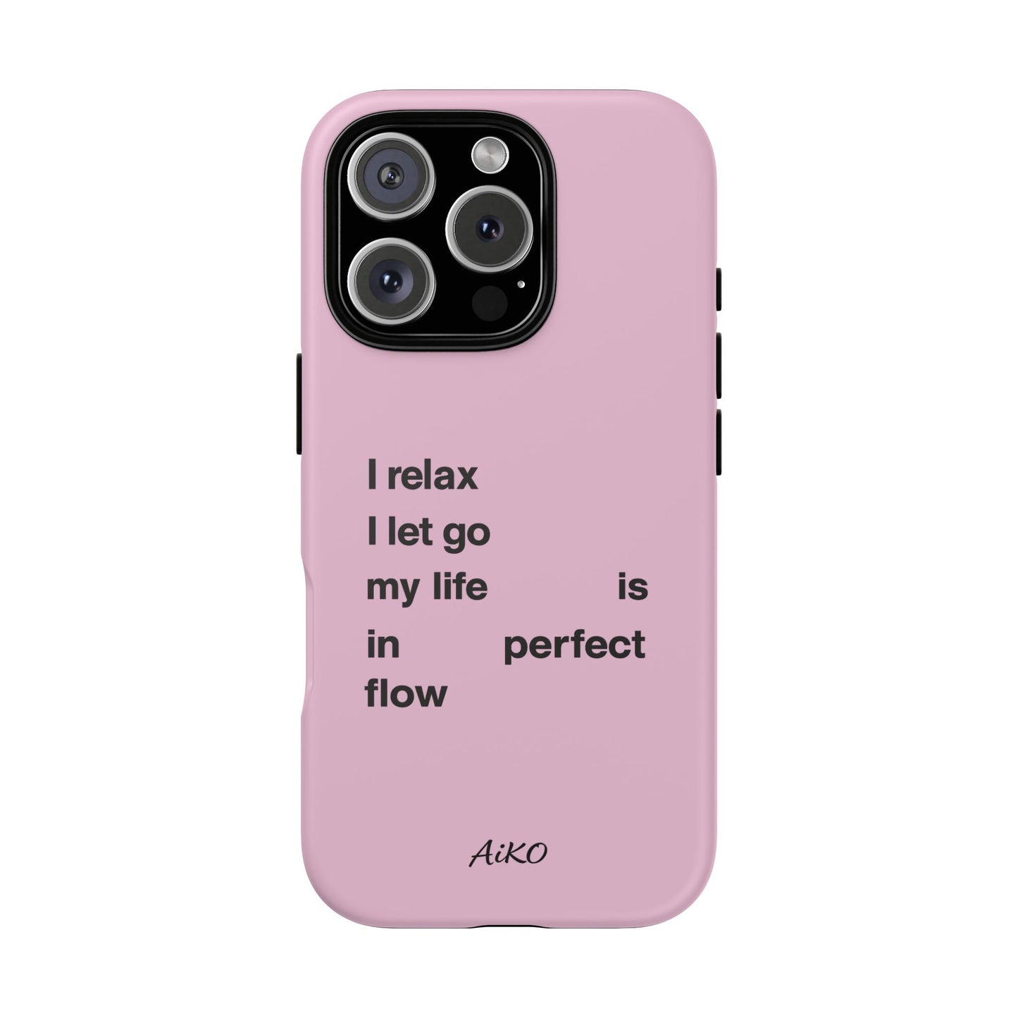 "I relax; I let go; my life is in perfect flow"