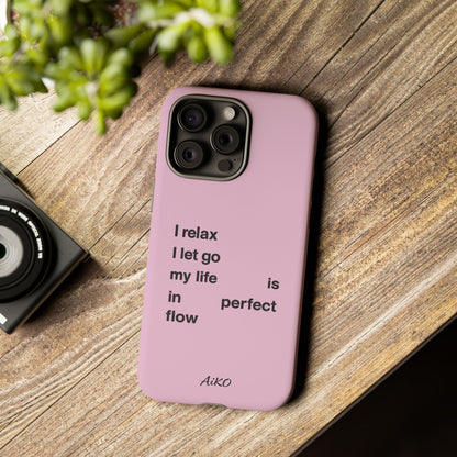"I relax; I let go; my life is in perfect flow"