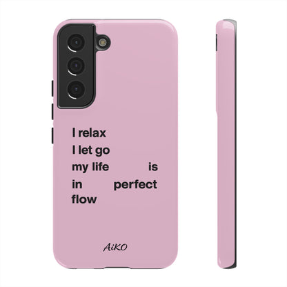 "I relax; I let go; my life is in perfect flow"