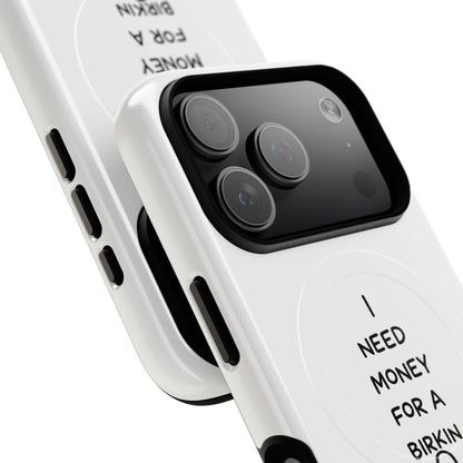 I Need Money For A Birkin (Magsafe)