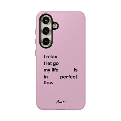 "I relax; I let go; my life is in perfect flow"