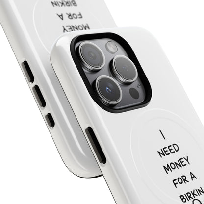 I Need Money For A Birkin (Magsafe)