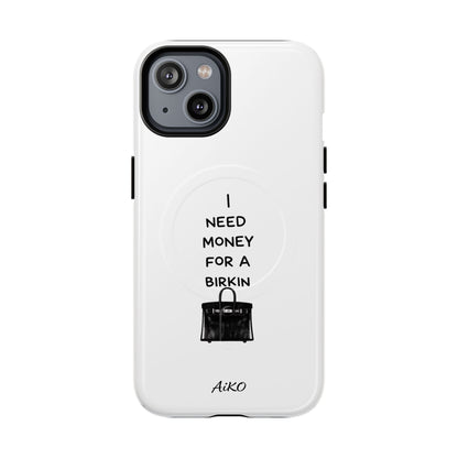 I Need Money For A Birkin (Magsafe)