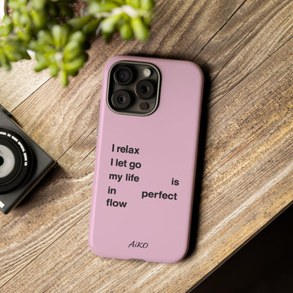 "I relax; I let go; my life is in perfect flow"