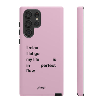 "I relax; I let go; my life is in perfect flow"
