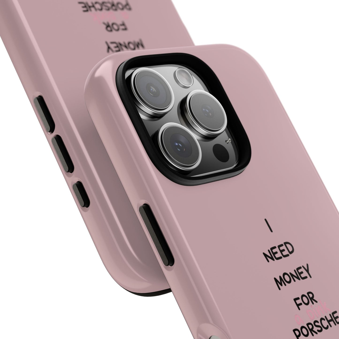 I Need Money For A Pink Porsche (Pink)