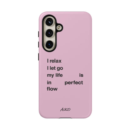 "I relax; I let go; my life is in perfect flow"