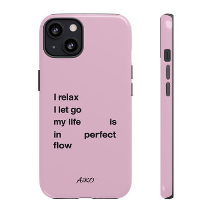 "I relax; I let go; my life is in perfect flow"