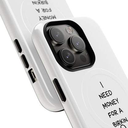 I Need Money For A Birkin (Magsafe)