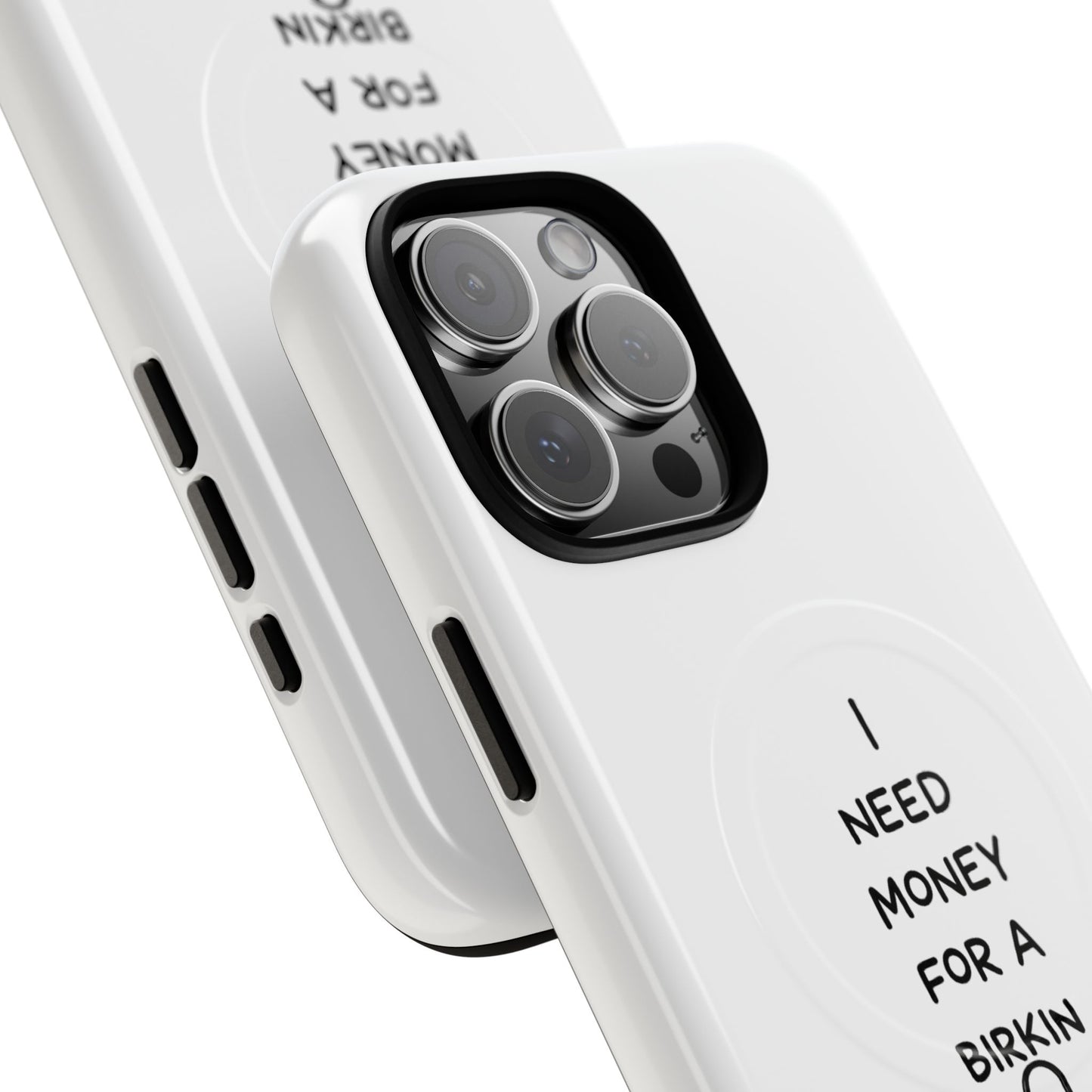 I Need Money For A Birkin (Magsafe)
