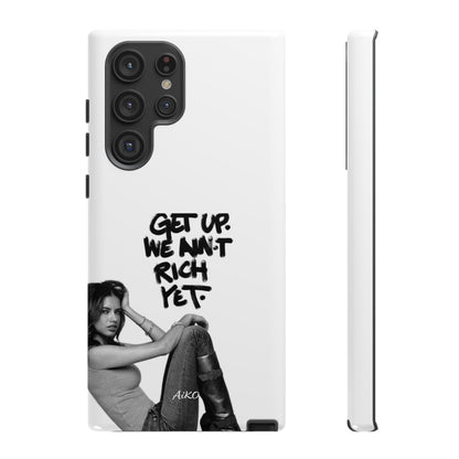 "Get Up We Ain't Rich Yet"