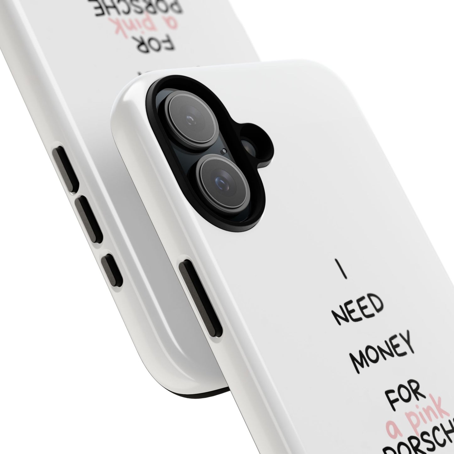I Need Money For A Pink Porsche (White)