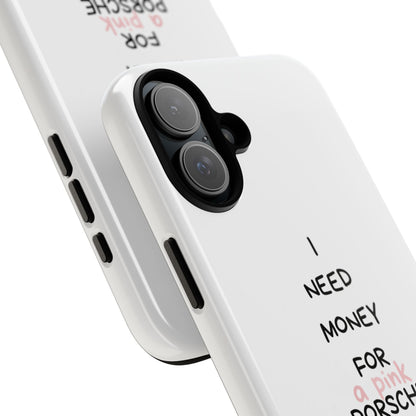 I Need Money For A Pink Porsche (White)
