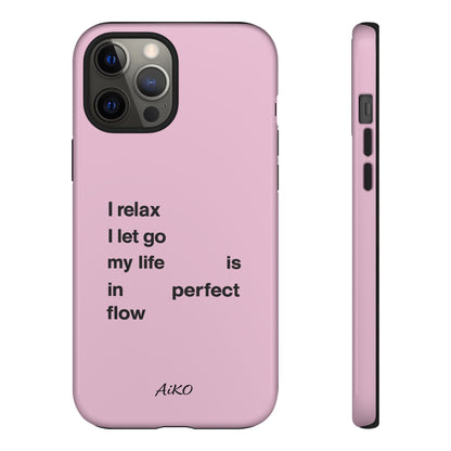 "I relax; I let go; my life is in perfect flow"