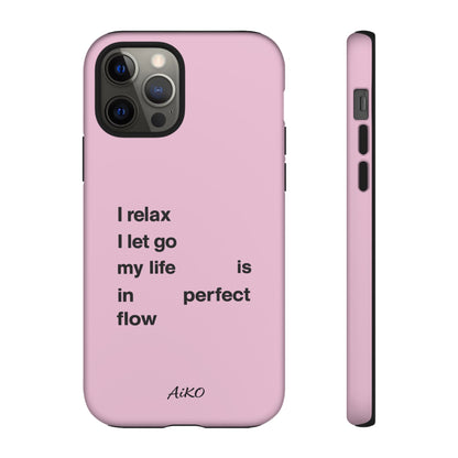 "I relax; I let go; my life is in perfect flow"