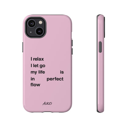 "I relax; I let go; my life is in perfect flow"