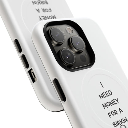 I Need Money For A Birkin (Magsafe)