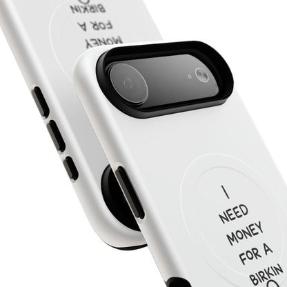 I Need Money For A Birkin (Magsafe)