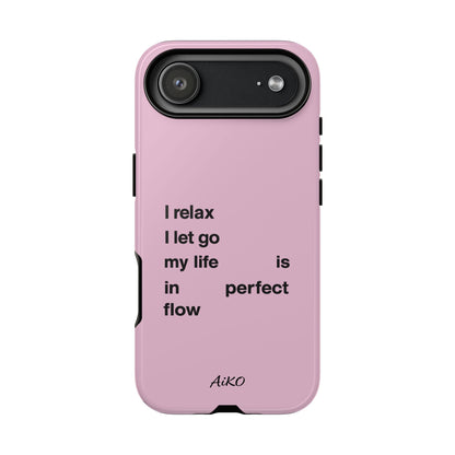 "I relax; I let go; my life is in perfect flow"
