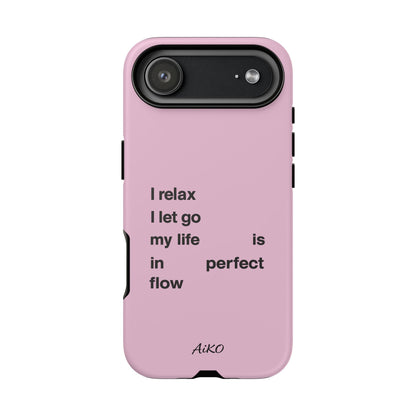 "I relax; I let go; my life is in perfect flow"