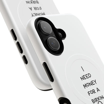 I Need Money For A Birkin (Magsafe)