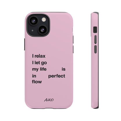 "I relax; I let go; my life is in perfect flow"