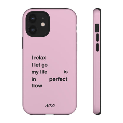 "I relax; I let go; my life is in perfect flow"