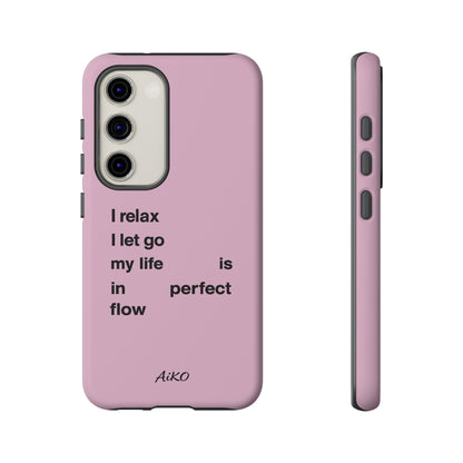 "I relax; I let go; my life is in perfect flow"