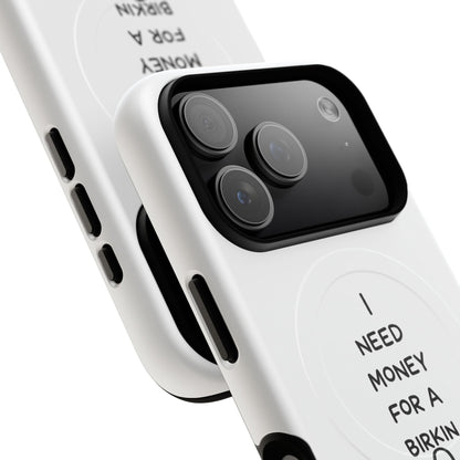 I Need Money For A Birkin (Magsafe)