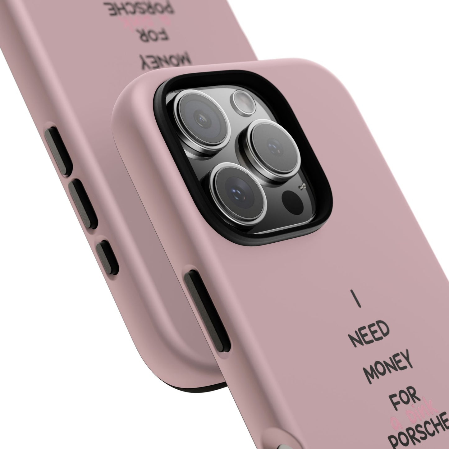 I Need Money For A Pink Porsche (Pink)