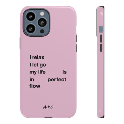 "I relax; I let go; my life is in perfect flow"