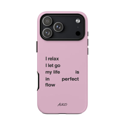 "I relax; I let go; my life is in perfect flow"