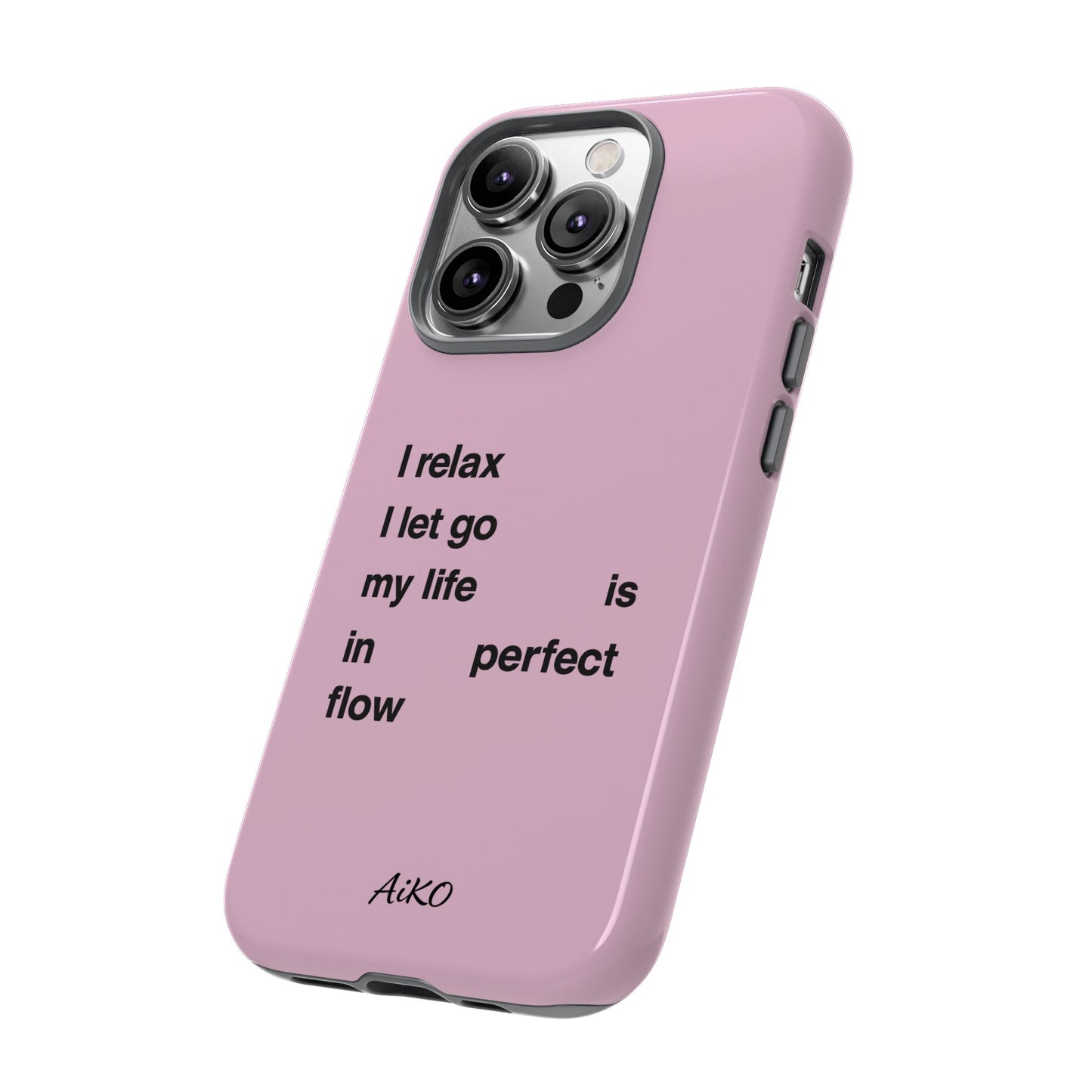 "I relax; I let go; my life is in perfect flow"