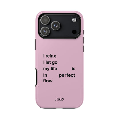 "I relax; I let go; my life is in perfect flow"
