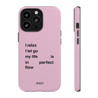 "I relax; I let go; my life is in perfect flow"