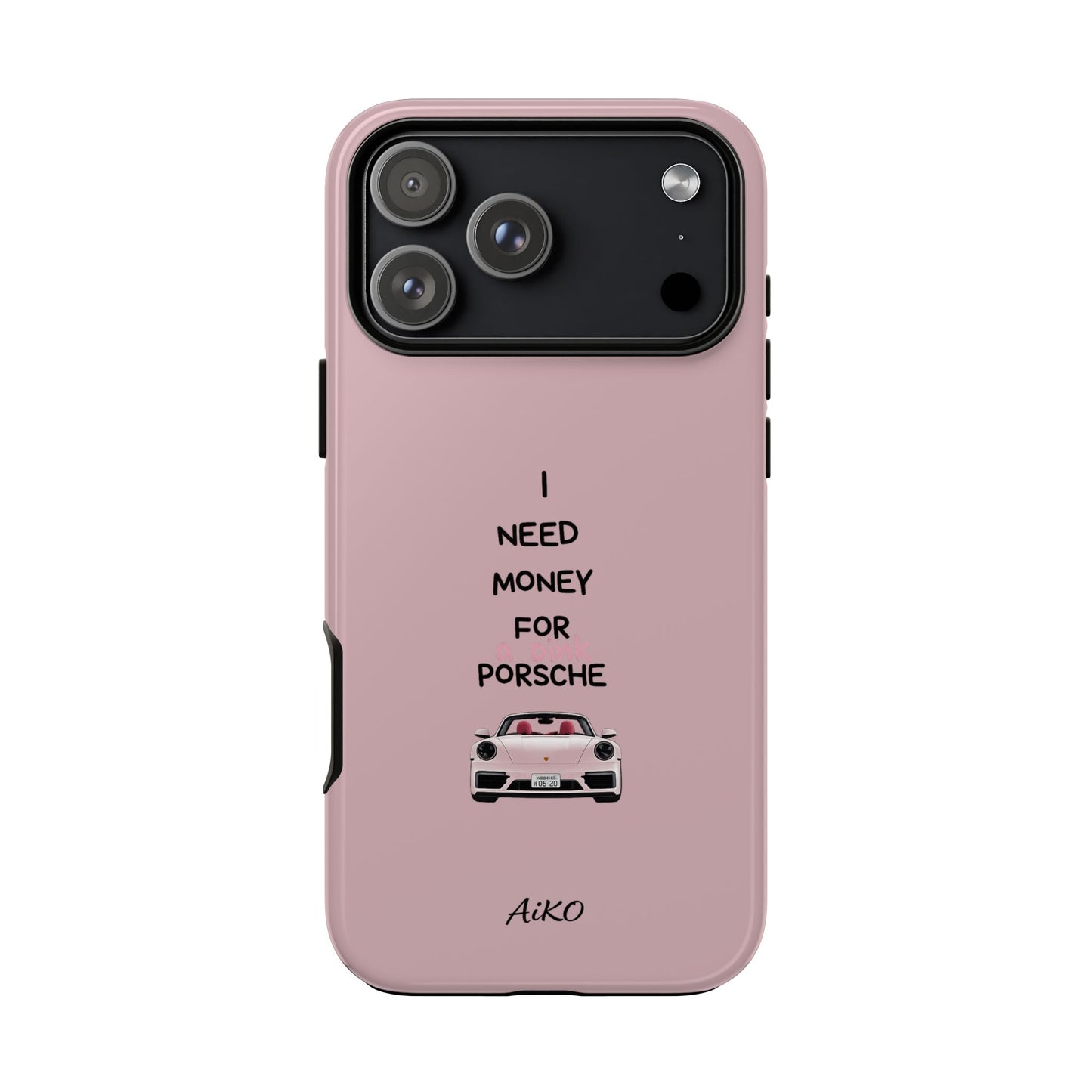 I Need Money For A Pink Porsche (Pink)