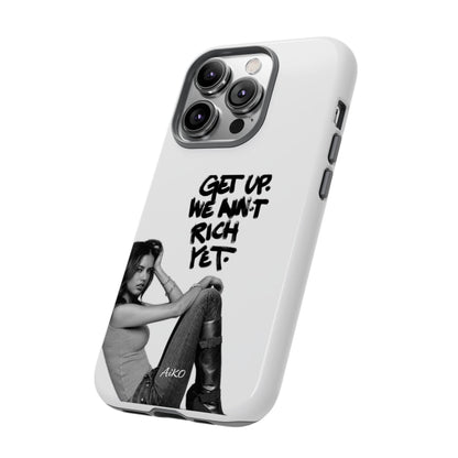 "Get Up We Ain't Rich Yet"