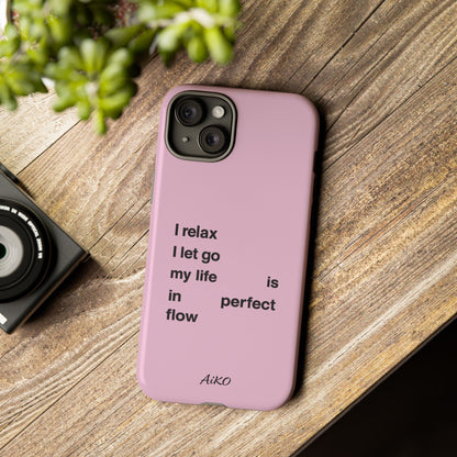 "I relax; I let go; my life is in perfect flow"
