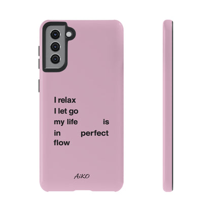 "I relax; I let go; my life is in perfect flow"