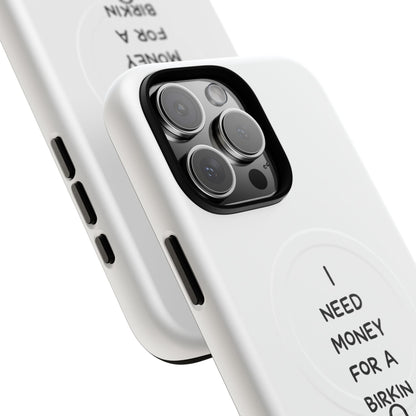 I Need Money For A Birkin (Magsafe)
