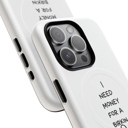 I Need Money For A Birkin (Magsafe)